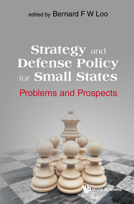 Book cover of Strategy and Defense Policy for Small States by Loo Bernard F W
