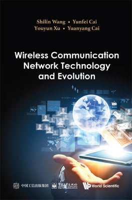 Book cover of Wireless Communication Network Technology and Evolution by Wang Shilin
