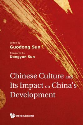 Book cover of Chinese Culture and Its Impact on China's Development by Sun Guodong