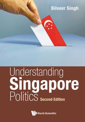 Book cover of Understand Sg Politics (2nd Ed) by Singh Bilveer
