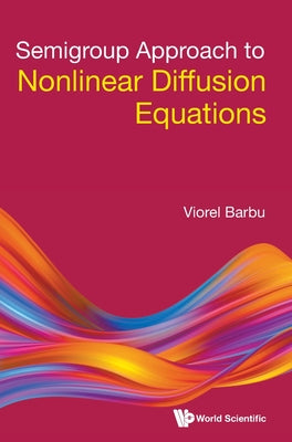 Book cover of Semigroup Approach to Nonlinear Diffusion Equations by Barbu Viorel