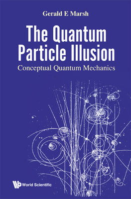 The Quantum Particle Illusion: Conceptual Quantum Mechanics