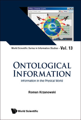 Book cover of Ontological Information: Information in the Physical World by Krzanowski Roman