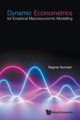 Book cover of Dynamic Econometrics for Empirical Macroeconomic Modelling by Nymoen Ragnar