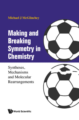 Book cover of Making and Breaking Symmetry in Chemistry by McGlinchey Michael J