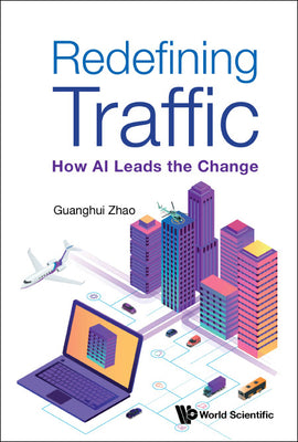 Book cover of Redefining Traffic: How AI Leads the Change by Zhao Guanghui