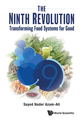 Book cover of The Ninth Revolution: Transforming Food Systems for Good by Azam-Ali Sayed Nader