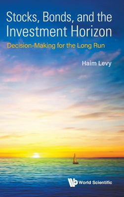 Book cover of Stocks, Bonds, and the Investment Horizon by Levy Haim