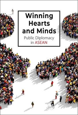 Book cover of Winning Hearts and Minds: Public Diplomacy in ASEAN by Chia Sue-Ann