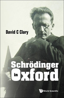 Book cover of Schrodinger in Oxford by Clary David C