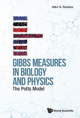 Book cover of Gibbs Measures in Biology and Physics: The Potts Model by Rozikov Utkir a