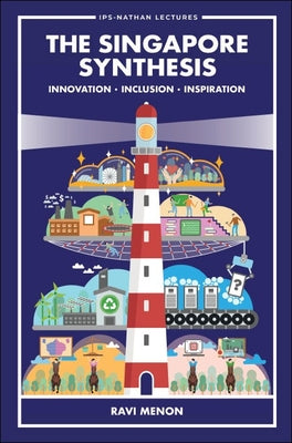 Book cover of The Singapore Synthesis: Innovation, Inclusion, Inspiration: The: Innovation by Menon Ravi