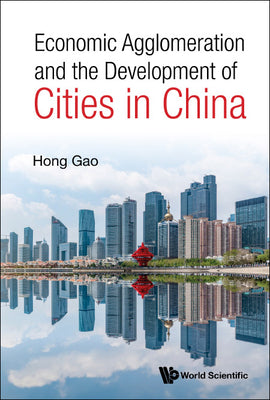 Book cover of Economic Agglomeration & the Development of Cities in China by Gao Hong