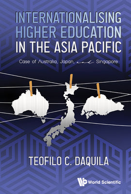 Book cover of Internationalising Higher Education in the Asia Pacific by Daquila Teofilo C