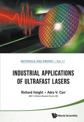 Book cover of Industrial Applications of Ultrafast Lasers by Haight Richard
