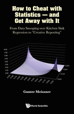 Book cover of How to Cheat with Statistics - And Get Away with It by Meissner Gunter