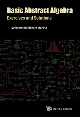 Book cover of Basic Abstract Algebra: Exercises and Solutions by Mortad Mohammed Hichem