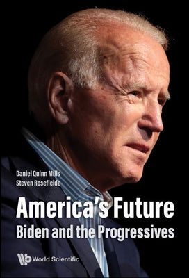 Book cover of America's Future: Biden and the Progressives by Mills Daniel Quinn