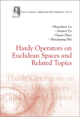 Book cover of Hardy Operators on Euclidean Spaces and Related Topics by Lu Shanzhen