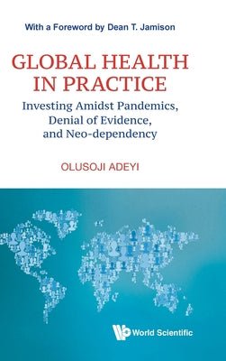 Book cover of Global Health in Practice by Adeyi Olusoji