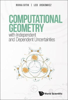 Book cover of Computation Geometry with Independent & Dependent Uncertain by Gitik Rivka