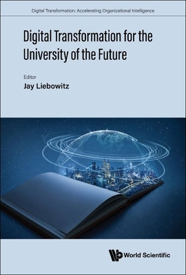 Book cover of Digital Transformation for the University of the Future by Liebowitz Jay