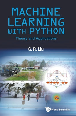 Book cover of Machine Learning with Python: Theory and Applications by Liu G R