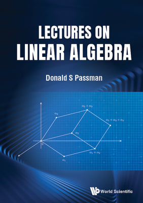 Book cover of Lectures on Linear Algebra by Passman Donald S