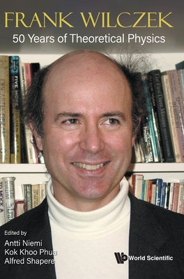 Book cover of Frank Wilczek: 50 Years of Theoretical Physics by Niemi Antti