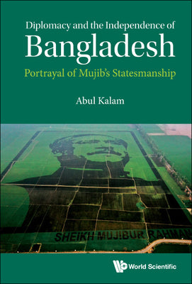 Book cover of Diplomacy and the Independence of Bangladesh by Kalam Abul