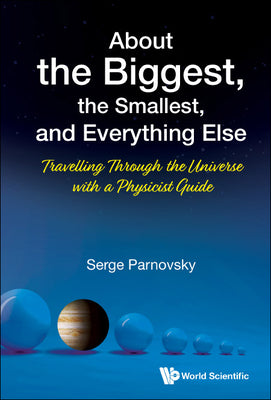 Book cover of About the Biggest, the Smallest, and Everything Else by Parnovsky Serge