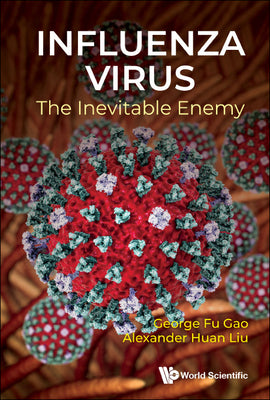Book cover of Influenza Virus: The Inevitable Enemy by Gao George Fu