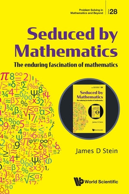 Book cover of Seduced by Mathematics by Stein James D