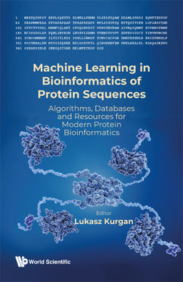Book cover of Machine Learning in Bioinformatics of Protein Sequences by Kurgan Lukasz