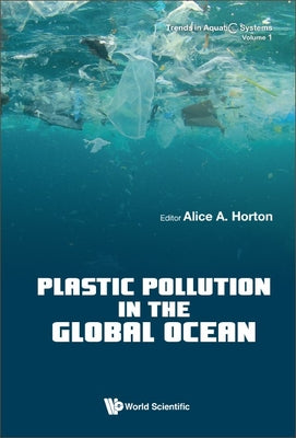 Book cover of Plastic Pollution in the Global Ocean by Horton Alice a