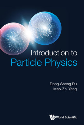 Book cover of Introduction to Particle Physics by Du Dong-Sheng