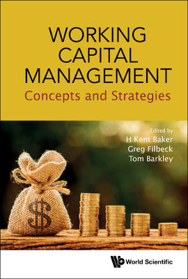 Book cover of Working Capital Management: Concepts and Strategies by Baker H Kent