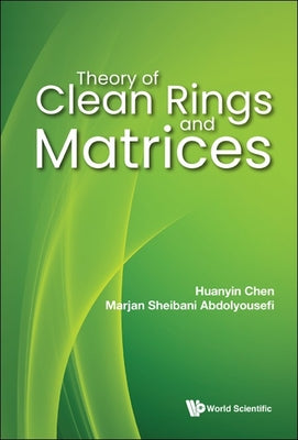 Book cover of Theory of Clean Rings and Matrices by Chen Huanyin