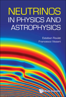Book cover of Neutrinos in Physics and Astrophysics by Roulet Esteban