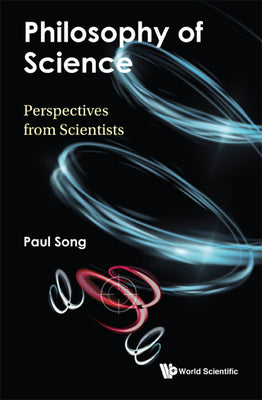 Book cover of Philosophy of Science: Perspectives from Scientists by Song Paul