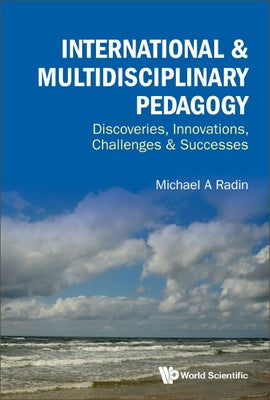 Book cover of International & Multidisciplinary Pedagogy by Radin Michael a