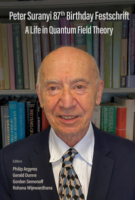 Book cover of Peter Suranyi 87th Birthday Festschrift by Argyres Philip