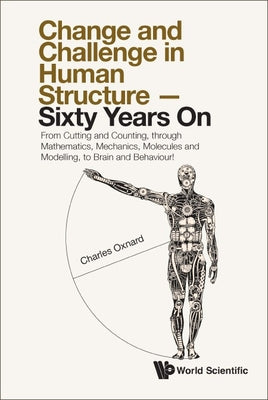 Book cover of Change and Challenge in Human Structure - Sixty Years on by Oxnard Charles