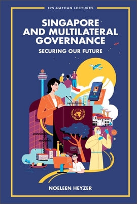 Book cover of Singapore and Multilateral Governance by Heyzer Noeleen