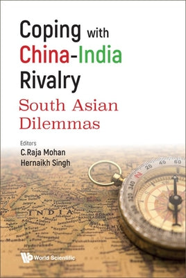 Book cover of Coping with China-India Rivalry: South Asian Dilemmas by Mohan C Raja