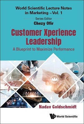 Book cover of Customer Xperience Leadership by Goldschmidt Nadav
