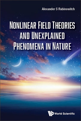 Book cover of Nonlinear Field Theories and Unexplained Phenomena in Nature by Rabinowitch Alexander S