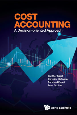 Book cover of Cost Accounting: A Decision-Oriented Approach by Friedl Gunther