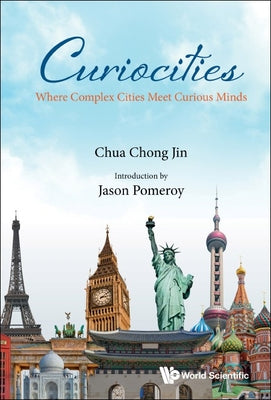 Book cover of Curiocities: Where Complex Cities Meet Curious Minds by Chua Chong Jin