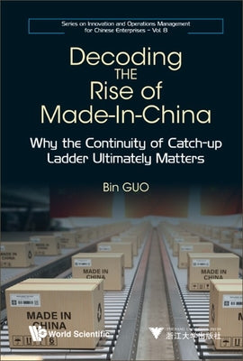 Book cover of Decoding the Rise of Made-In-China by Guo Bin